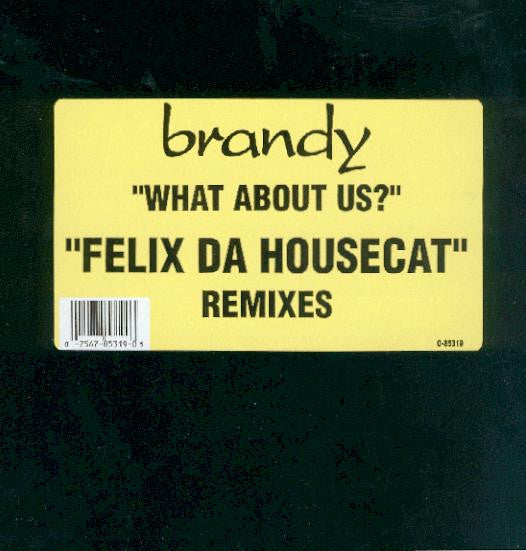 Brandy (2) - What About Us? (Felix Da Housecat Remixes)