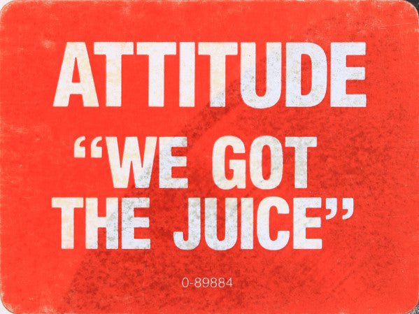Attitude - We Got The Juice