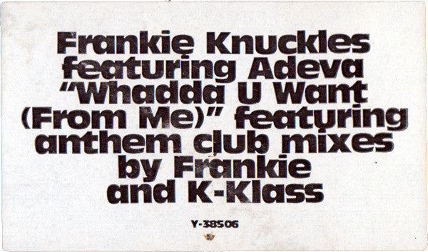 Frankie Knuckles Featuring Adeva - Whadda U Want (From Me)