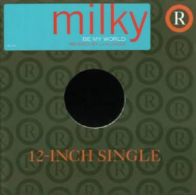 Milky - Be My World (Remixes By JJ Flores)