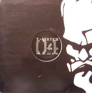 T-Wisted - You, Me, All Of Us