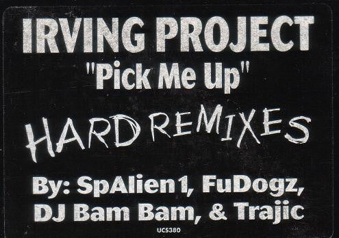 Irving Project - Pick Me Up (Hard Remixes)