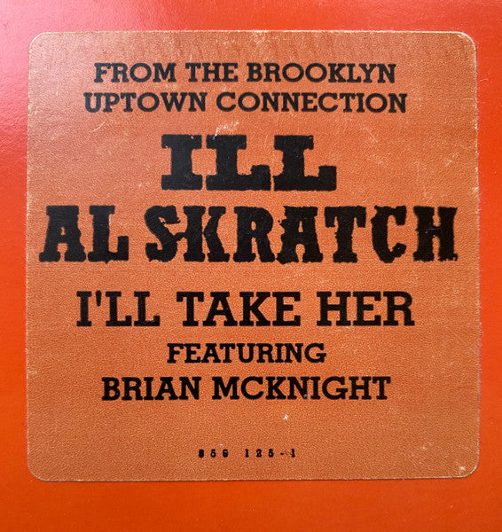 Ill Al Skratch - I'll Take Her / The Brooklyn Uptown Connection