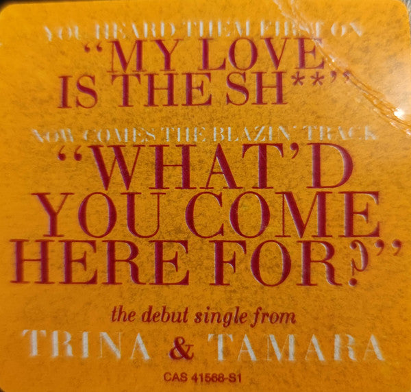 Trina & Tamara - What'd You Come Here For?