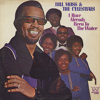 Bill Moss And The Celestials - I Have Already Been to the Water