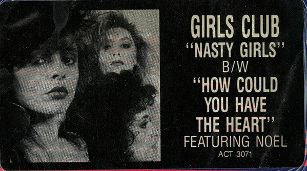 The Girls Club - Nasty Girls / How Could You Have The Heart