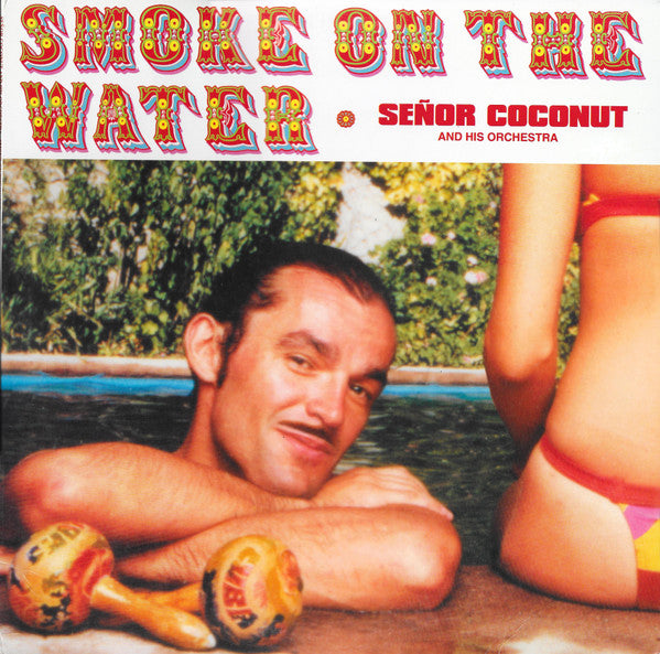Señor Coconut And His Orchestra - Smoke On The Water