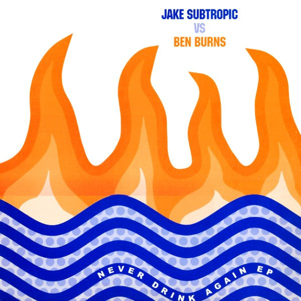 Subtropic - Never Drink Again EP