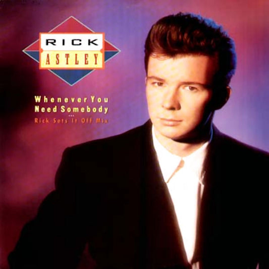 Rick Astley - Whenever You Need Somebody (Rick Sets It Off Mix)