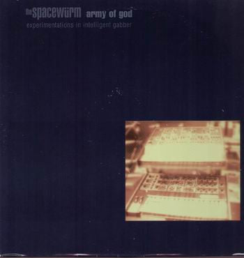 The Spacewürm - Army Of God: Experimentations In Intelligent Gabber