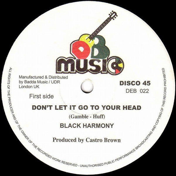 Black Harmony - Don't Let It Go To Your Head / Don't Let It Get To Your Brain