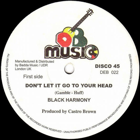 Black Harmony - Don't Let It Go To Your Head / Don't Let It Get To Your Brain