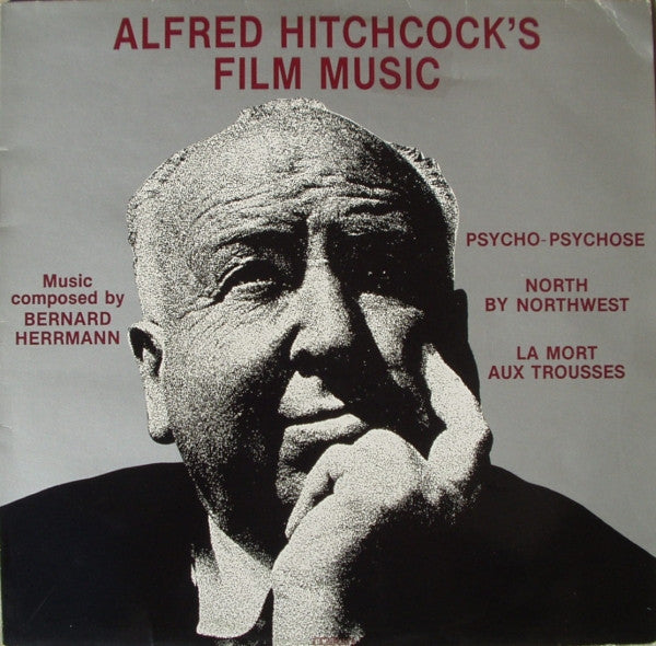 Alfred Hitchcock's Film Music: Psycho - Psychose / North By Northwest - La Mort Aux Trousses