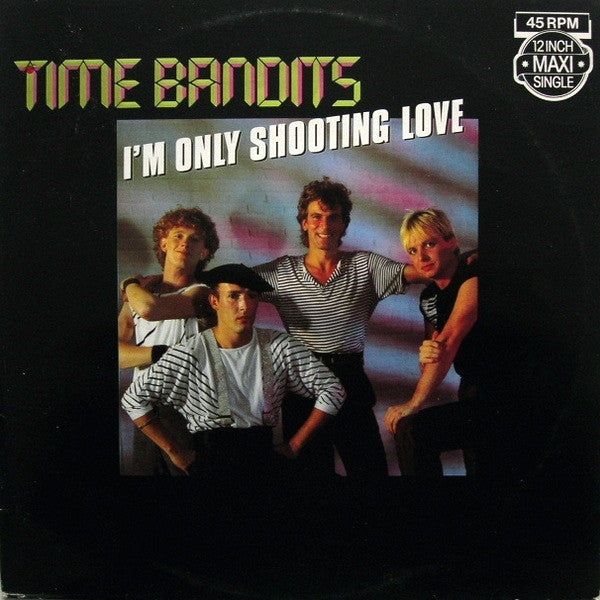 Time Bandits - I'm Only Shooting Love