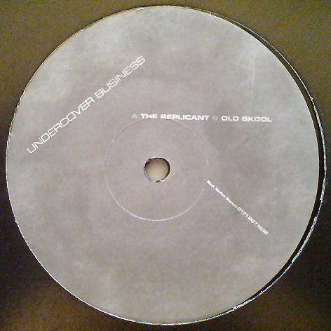 Undercover Business - The Replicant / Old Skool