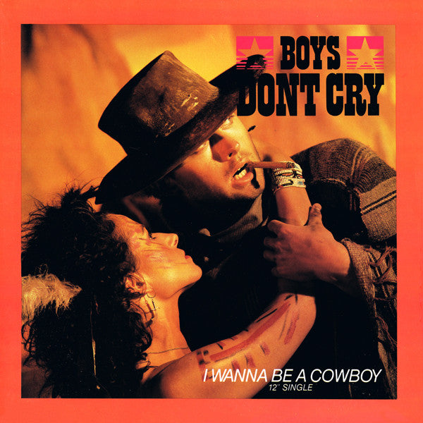 Boys Don't Cry - I Wanna Be A Cowboy