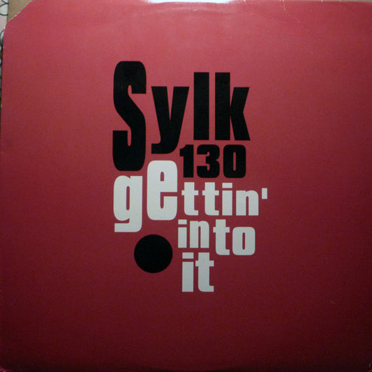 Sylk 130 - Gettin' Into It