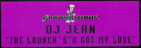 DJ Jean - The Launch / U Got My Love