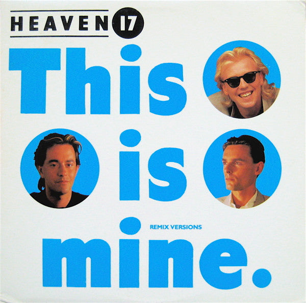 Heaven 17 - This Is Mine (Remix Versions)