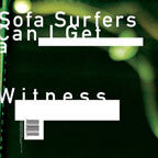 Sofa Surfers - Can I Get A Witness