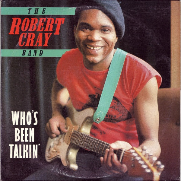 The Robert Cray Band - Who's Been Talkin'
