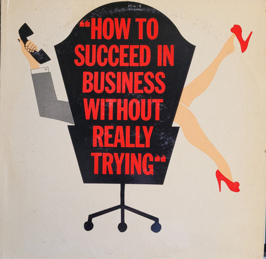 How To Succeed In Business Without Really Trying