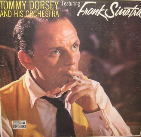Tommy Dorsey And His Orchestra - Tommy Dorsey And His Orchestra Featuring Frank Sinatra