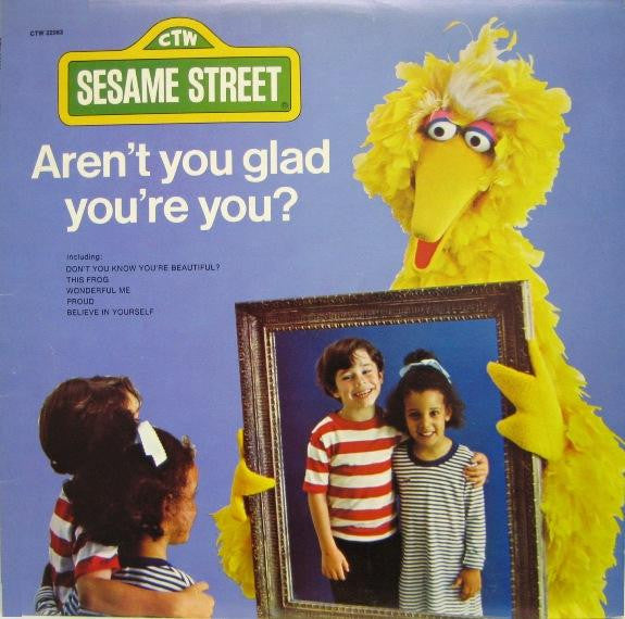 Sesame Street - Aren't You Glad You're You?