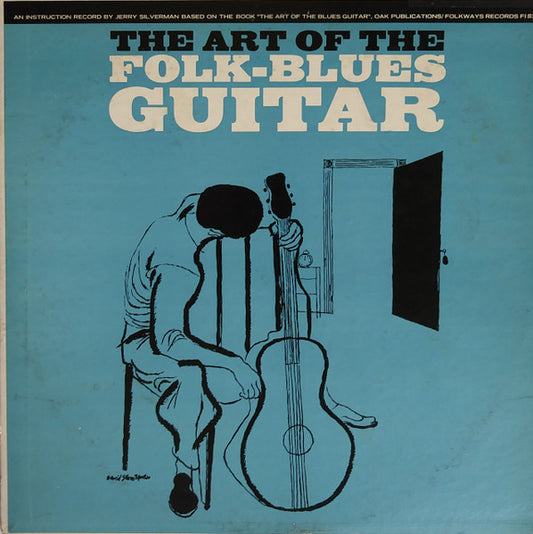 Jerry Silverman - The Art Of The Folk-Blues Guitar : An Instruction Record Based On The Book "The Art Of The Blues Guitar"