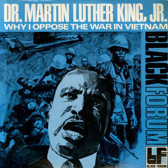 Dr. Martin Luther King, Jr. - Why I Oppose The War In Vietnam