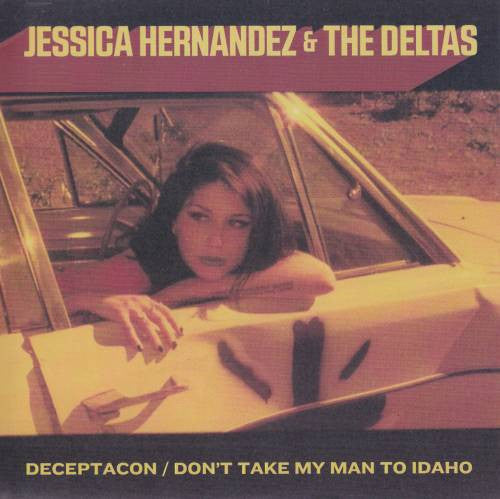 Jessica Hernandez & The Deltas - Deceptacon / Don't Take My Man to Idaho