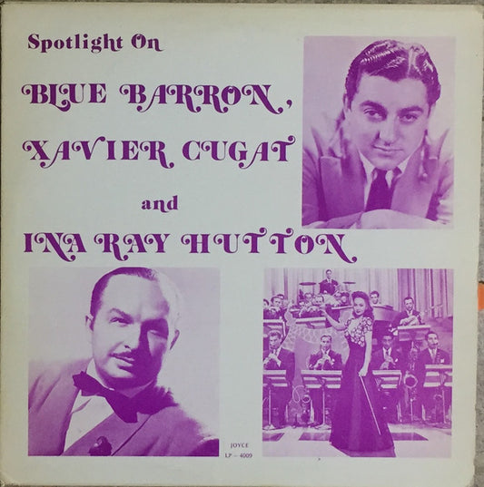 Spotlight on Blue Barron, Xavier Cugat And Ina Ray Hutton