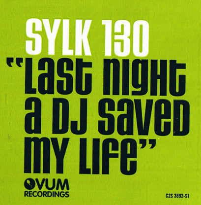 Sylk 130 - Last Night A DJ Saved My Life