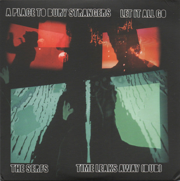 A Place To Bury Strangers - Let It All Go / Time Leaks Away (Dub)