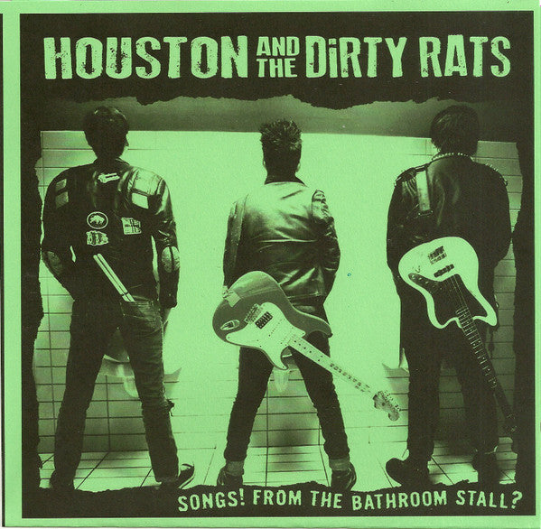 Houston And The Dirty Rats - Songs! From The Bathroom Stall?