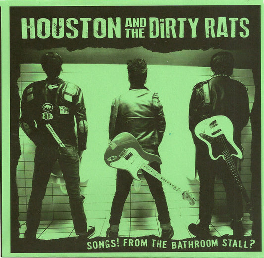 Houston And The Dirty Rats - Songs! From The Bathroom Stall?