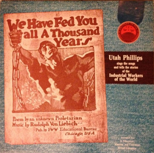 Utah Phillips - We Have Fed You All A Thousand Years