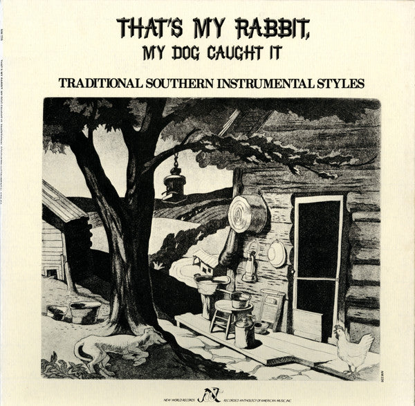 Various - That's My Rabbit, My Dog Caught It: Traditional Southern Instrumental Styles