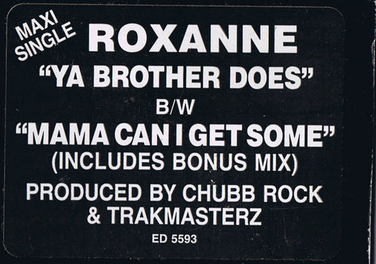 The Real Roxanne - Ya Brother Does / Mama Can I Get Some