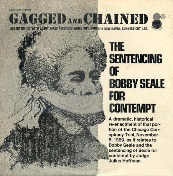 Bobby Seale - "Gagged And Chained" (The Sentencing Of Bobby Seale For Contempt)