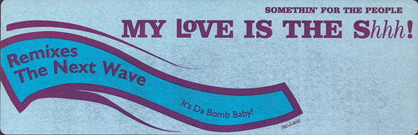 Somethin' For The People - My Love Is The Shhh! (Remixes)