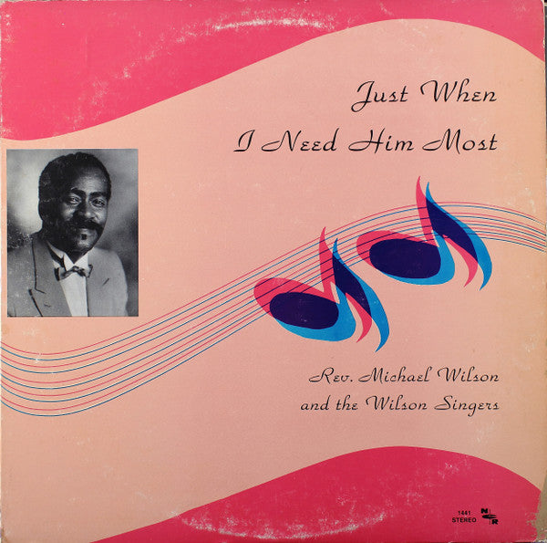 Rev. Michael Wilson - Just When I Need Him Most