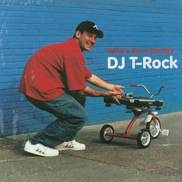 DJ T-Rock - Who's Your Daddy