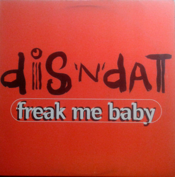 Dis 'N' Dat - Freak Me Baby