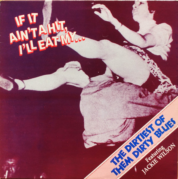 Various Featuring Jackie Wilson - If It Ain't A Hit, I'll Eat My...Baby! (The Dirtiest Of Them Dirty Blues)