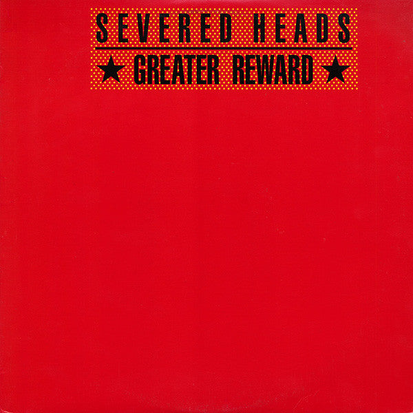 Severed Heads - Greater Reward