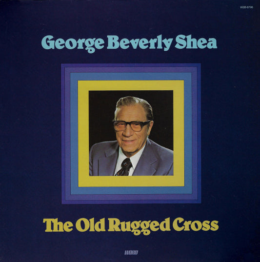 George Beverly Shea - The Old Rugged Cross