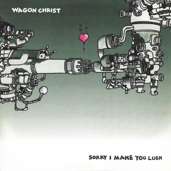 Wagon Christ - Sorry I Make You Lush