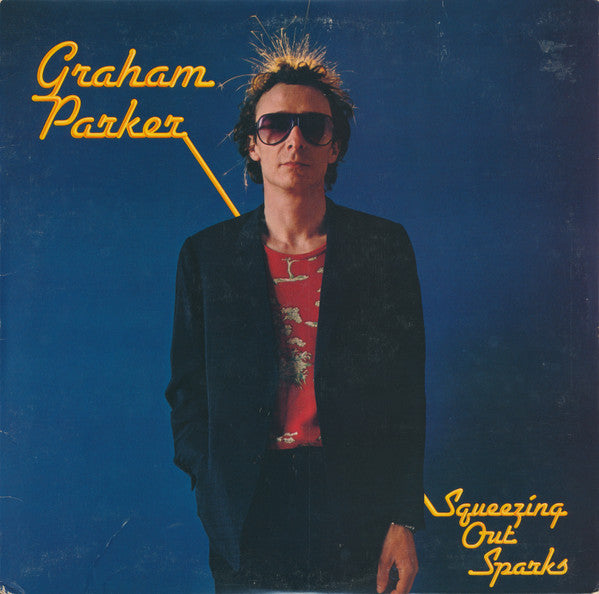 Graham Parker And The Rumour - Squeezing Out Sparks