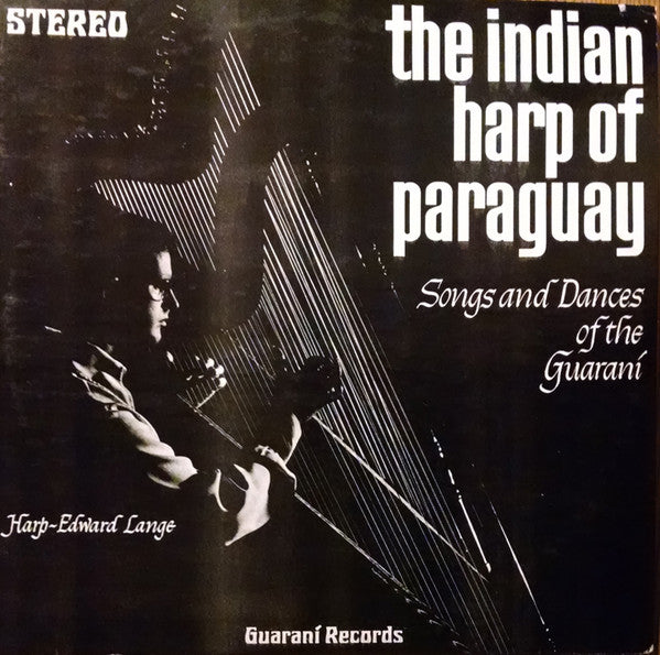 Edward Lange - The Indian Harp Of Paraguay: Songs And Dances Of The Guarani